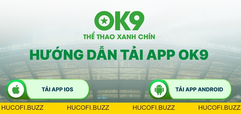 Tải App OK9 Cho IOS & Android | Link Tải Chính Thức 2026 - HUCOFI.BUZZ