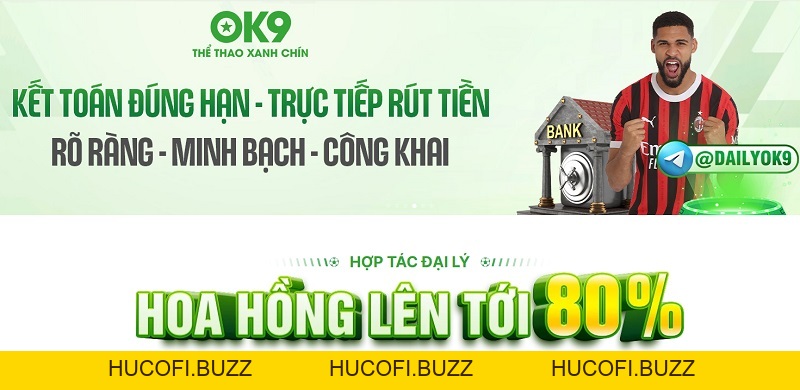 Đại Lý OK9 - Chính Sách Mới Nhất, Điều Kiện Tham Gia Đại Lý - HUCOFI.BUZZ Đại Lý OK9 - Chính Sách Mới Nhất, Điều Kiện Tham Gia Đại Lý - HUCOFI.BUZZ