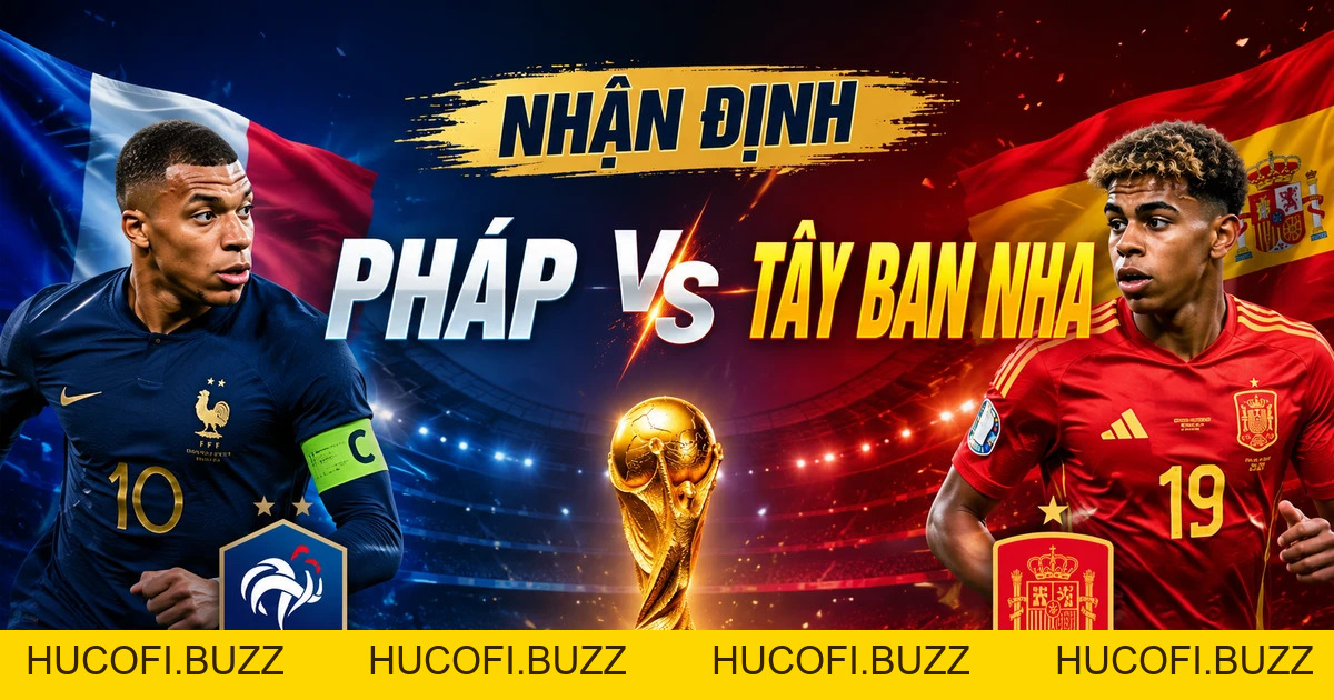 OK9 - Nhận định Pháp Vs Tây Ban Nha: Đại Chiến Bán Kết World Cup 2026 - HUCOFI.BUZZ OK9 - Nhận định Pháp Vs Tây Ban Nha: Đại Chiến Bán Kết World Cup 2026 - HUCOFI.BUZZ