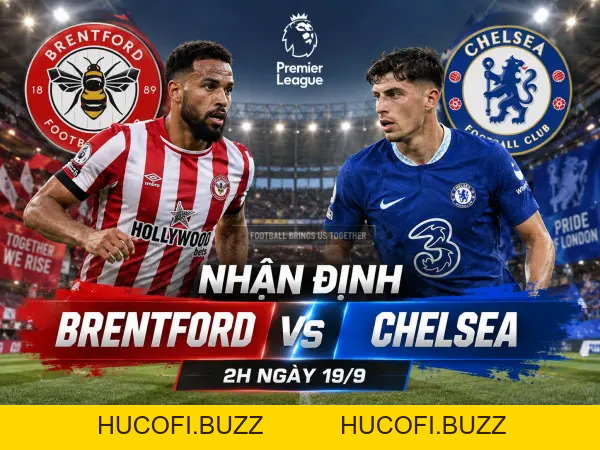 Soi Kèo Brentford Vs Chelsea Vòng 5 Ngoại Hạng Anh: Cạm Bẫy Derby Tây London | OK9 - HUCOFI.BUZZ
